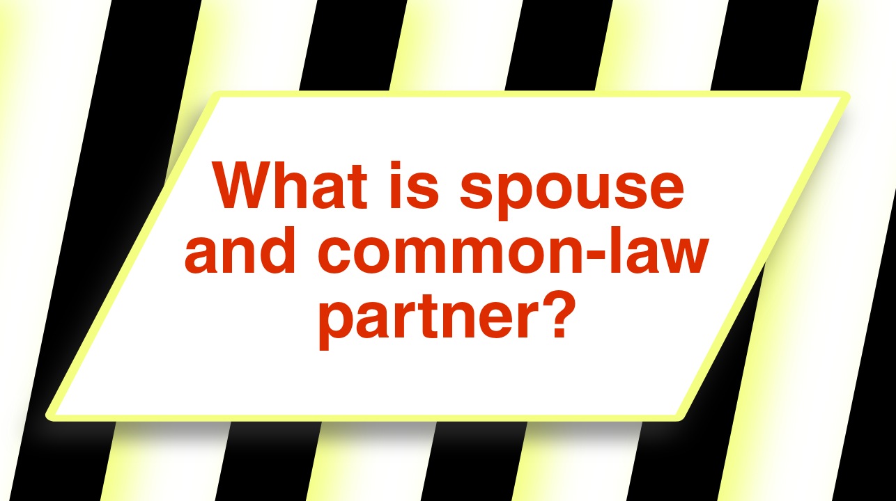 What is spouse and common-law partner?