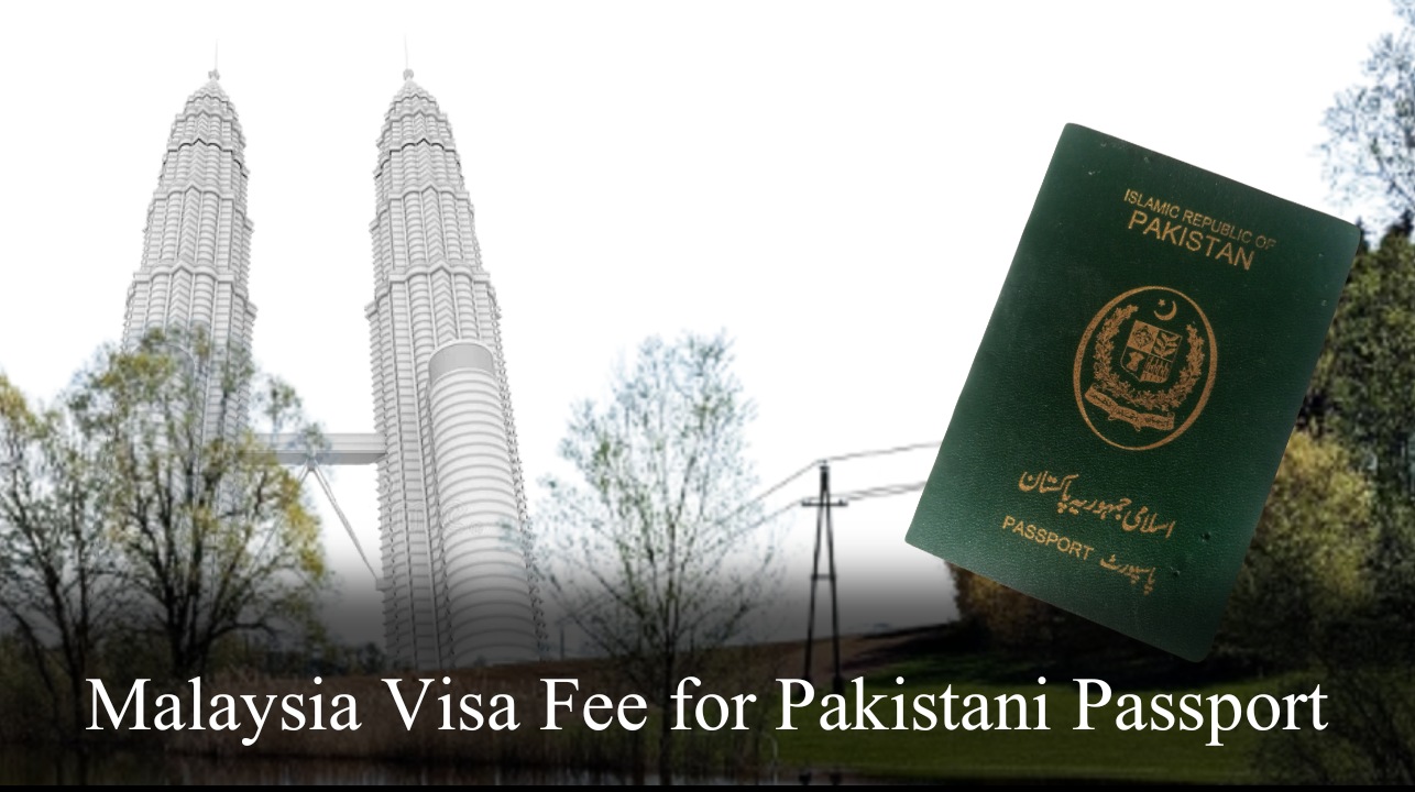 Malaysia Visa Fee for Pakistani Passport