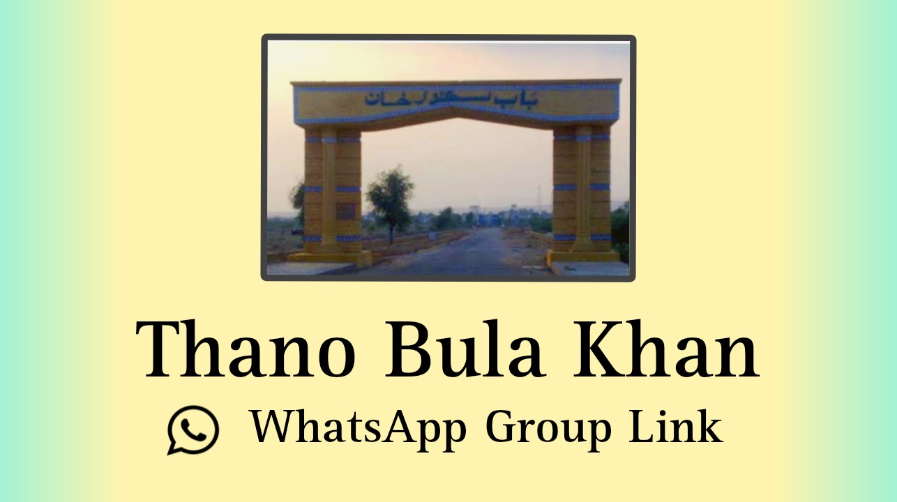 Thano Bula Khan WhatsApp Group Links